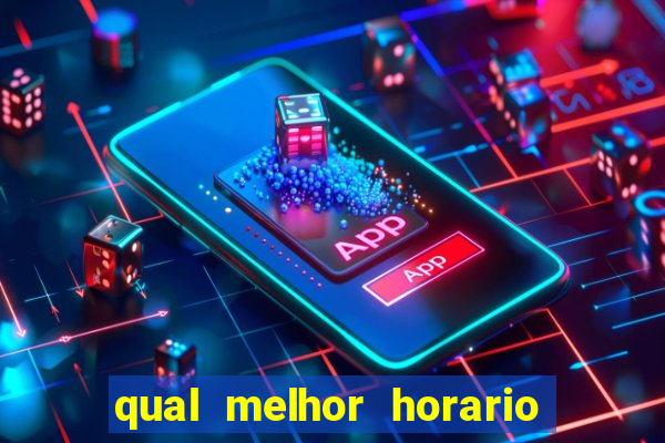 qual melhor horario para ganhar dinheiro no fortune tiger